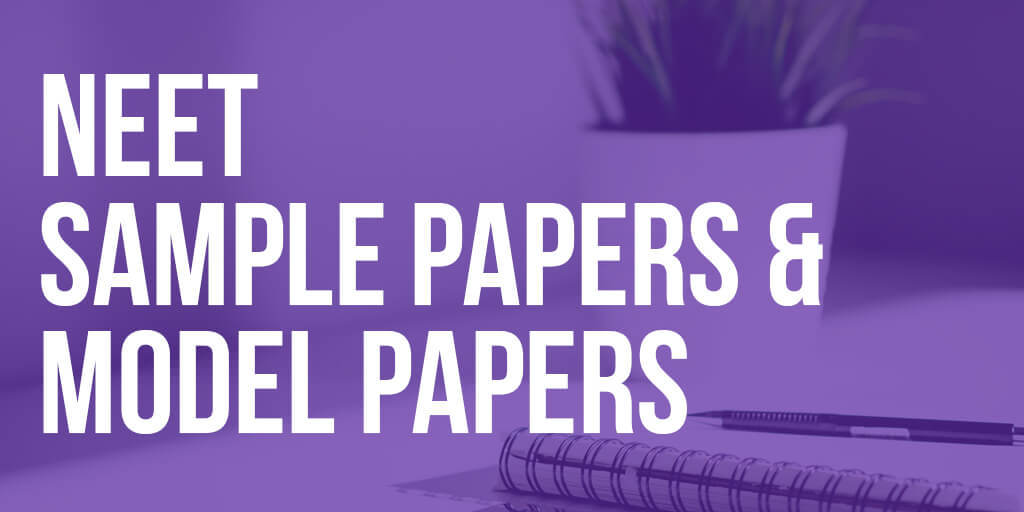 NEET Sample Papers and Model Papers