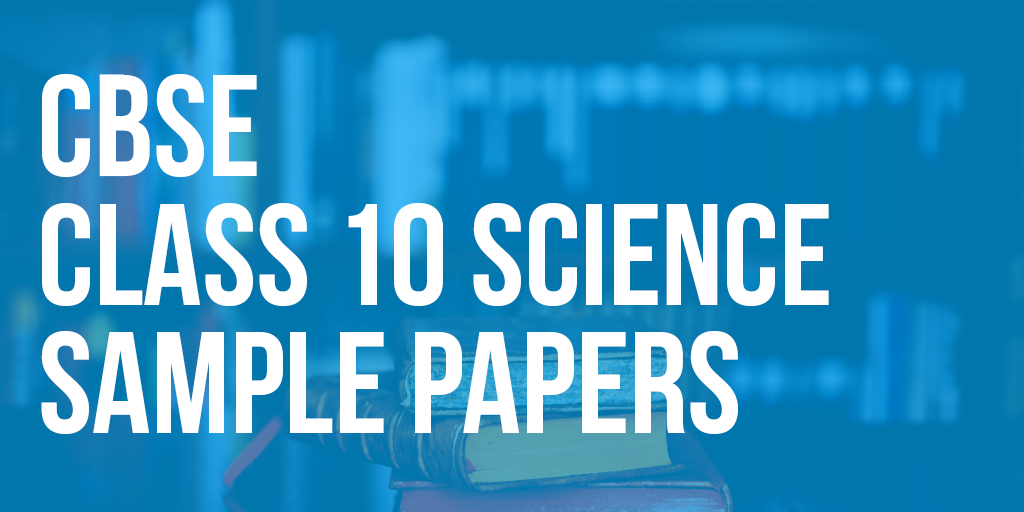 CBSE Class 10 Science sample papers